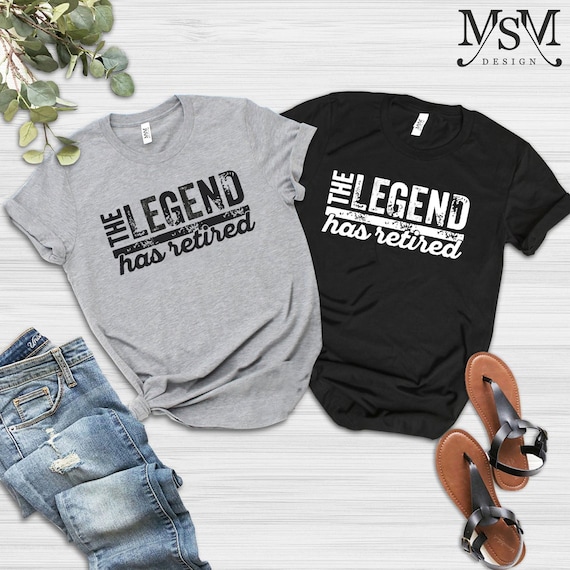 The Legend Has Retired Funny T Shirt Retirement Gift Tee The Legend Has Retired Funny T Shirt Retirement Gift Tee