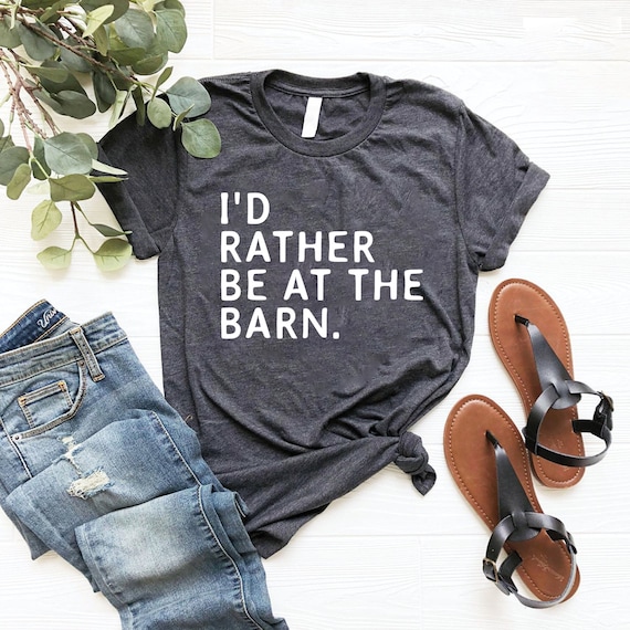 I'd Rather Be At The Barn, Country Girl Shirt, Gift For Horse Owner, Horse Trainer Gift, Country Farm Girl Shirt, Horse Rescue, Barn Girl