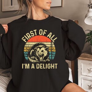 First Of All I'm A Delight Sarcastic Angry Opossum Lover Shirt, Cute Sarcastic, Sarcastic Self Love Shirt, Sarcasm Shirt, Opossum Lover Tee Bild 3