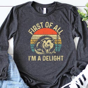 First Of All I'm A Delight Sarcastic Angry Opossum Lover Shirt, Cute Sarcastic, Sarcastic Self Love Shirt, Sarcasm Shirt, Opossum Lover Tee Bild 4