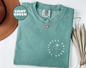 Comfort Colors® Focus On The Good Shirt, Motivational Shirt for Women, Positive Quote Tee, Christian Mental Health Shirt Gift, Christian Tee