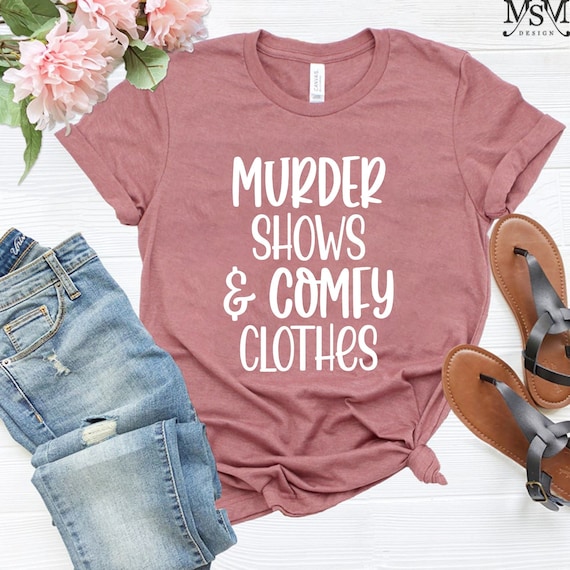 Shows and Comfy Clothes Shirt, Funny Shirt, True Crime Shirt, True Crime Junkie, True Crime Fan, Gift For True Crime Fan, Shows Shirt Tee