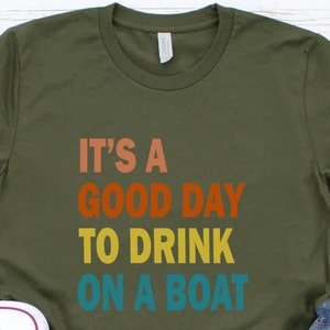 It&#39;s A Good Day To Drink On A Boat Shirt, Boat Vacation Shirt, Cruise Shirt, Summer Boat Trip Shirt, Family Vacation, Gift For Cruise Trip