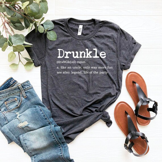 Drunkle, Funny Drunk Uncle T-Shirt, Gift For Best Uncle Drunkle, Funny Drunk Uncle T-Shirt, Gift For Best Uncle