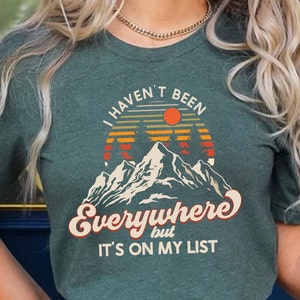 I Haven&#39;t Been Everywhere But It&#39;s On My List, World Traveler Shirt, Vacation Shirt, Adventure Shirt, Gift For Traveler, Funny Travel Shirt