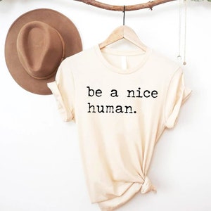 Be A Nice Human, Cute Women Shirt, Be Kind Shirt, Be Nice Shirt, Inspirational Shirt, Motivational Shirt, Brunch Shirt imagem 5