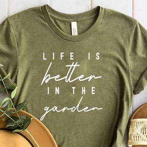 Life is Better in The Garden Shirt, Garden Gift, Plant Lover Shirt, Plant Shirt, Plant Shirt, Plant Lady Shirt, Gardening Gifts for Women