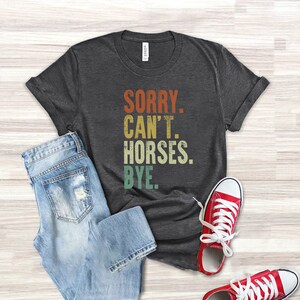 Vintage Horse Shirt, Gift For Horse Lover, Horse Lover Shirt, Sorry Can't Horses Bye, Equestrian Shirt, Horse Rider Gift, Rodeo Shirt, Horse bild 2