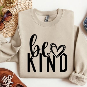 Be Kind Sweatshirt, Kindness Sweatshirt, Be Kind Sweatshirt, Inspirational Sweatshirt, Positive Sweatshirt, Motivational Sweatshirt, Be Kind image 5