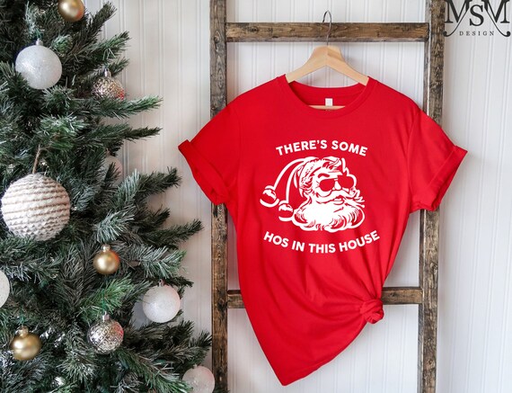 There's Some Hos in This House Shirt, WAP Christmas, Ugly Christmas T-shirt,  Funny Santa Shirt, Funny Christmas Gift, Naughty Santa Shirt - Etsy Canada