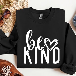 Be Kind Sweatshirt, Kindness Sweatshirt, Be Kind Sweatshirt, Inspirational Sweatshirt, Positive Sweatshirt, Motivational Sweatshirt, Be Kind image 6
