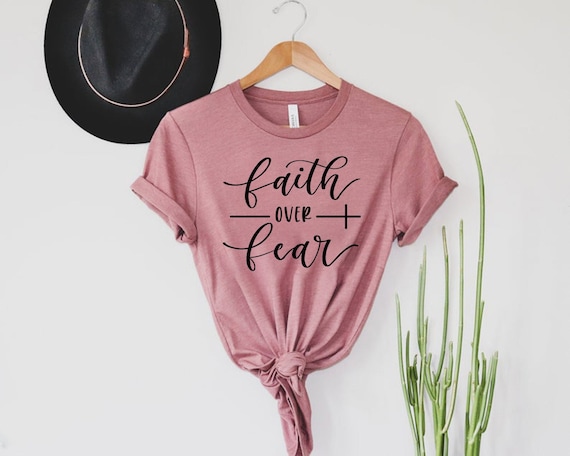 Faith Over Fear Shirt, Christian Shirts, Faith Shirt, Religious Shirt, Inspirational Christian Shirt, Motivational Shirt, Christian T-Shirt