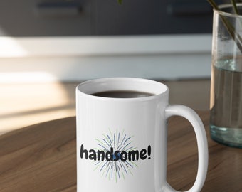 Black Owned, Handsome Mug, Funny Coffee Mug, Funny Quote Mug, Inspirational Mug, Motivational Mug, Fun Mugs, Funny Gift, Male Gift, Dad Gift