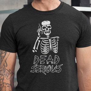 Dead Serious Skeleton Funny Halloween T-Shirt - Gildan S-3XL