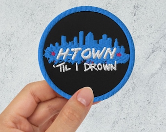 HTown Til I Drown 3&quot; Patch | Embroidered Houston HTX Decor