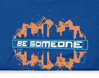 BE SOMEONE Shirt Houston Skyline | HTX Htown Graffiti Unisex Tee S-4XL