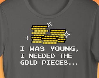 Needed The Gold Pieces Shirt | Nerdy Geeky Gamer Apparel