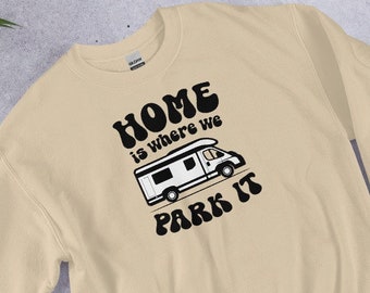 Home Is Where We Park It Van Life - Nomad Traveler Unisex Sweatshirt Sweater