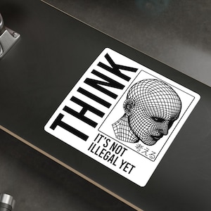 THINK It&#39;s Not Illegal Yet Sticker Vinyl | Vaporwave Cyberpunk Aesthetic | Typography Wireframe 2x2-6x6