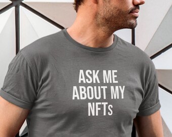Ask Me About My NFTs Shirt: Crypto Artist Apparel