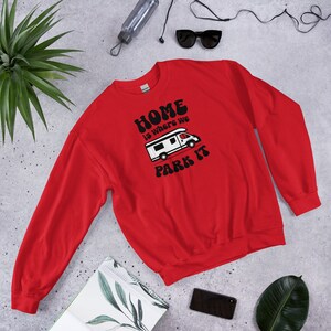 Home Is Where We Park It Van Life - Unisex Sweatshirt Sweater