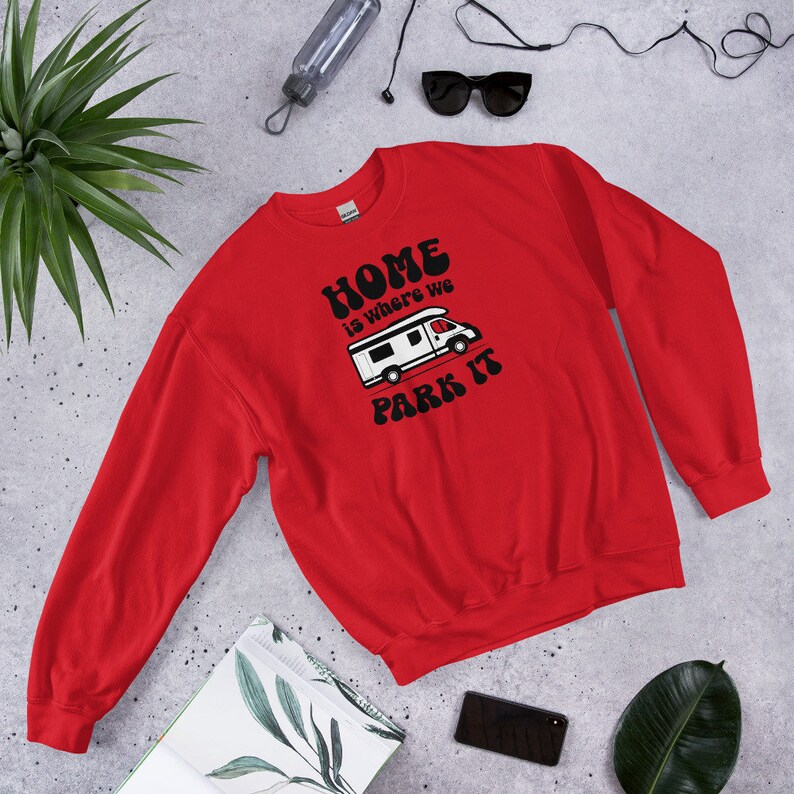 Home Is Where We Park It Van Life - Unisex Sweatshirt Sweater