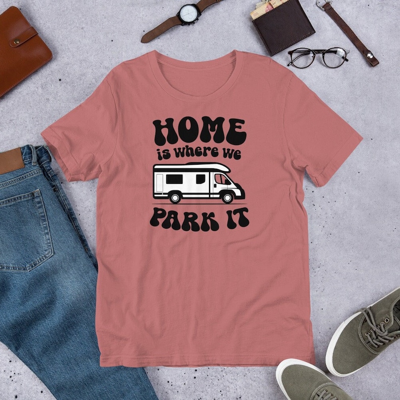 Home Is Where We Park It - Van Life Unisex Tshirt | Digital Nomad Traveler Tee