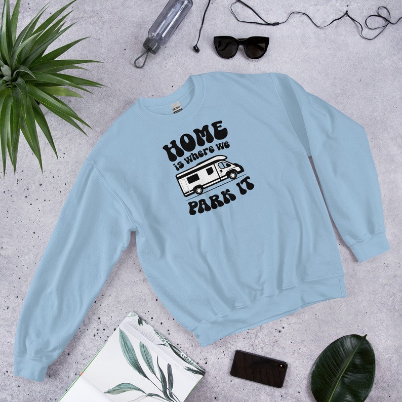 Home Is Where We Park It Van Life - Unisex Sweatshirt Sweater