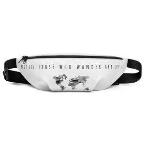 Not All Those Who Wander Are Lost Designer Fanny Pack