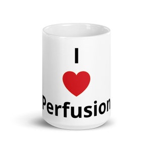 May include: White ceramic mug with a red heart and the text "I love Perfusion" in black.