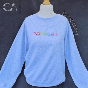 Overstimulated Embroidered Sweatshirt, Overstimulated Sweatshirt, Anxiety Sweatshirt, Funny Sweatshirt, Rainbow Sweatshirt