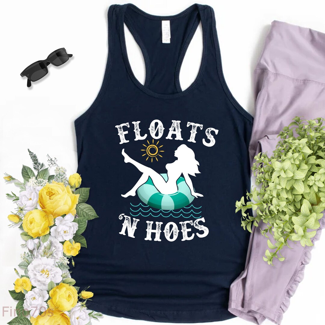 Floats and Hoes Funny Float Trip Tubing River Float Tank Top Etsy