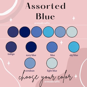 May include: Assorted Blue color palette with 8 different shades of blue, including indigo, navy blue, blue, sky blue, cerulean, and light blue. The text "choose your color" is written in a cursive font at the bottom of the image.