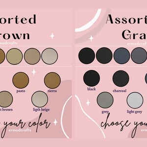 May include: A chart with two columns, one for assorted brown colors and one for assorted gray colors. Each column has a row of 9 color swatches with the corresponding color name below each swatch. The chart includes the text "Assorted Brown" and "Assorted Gray" at the top of each column. The text "choose your color" appears at the bottom of each column.