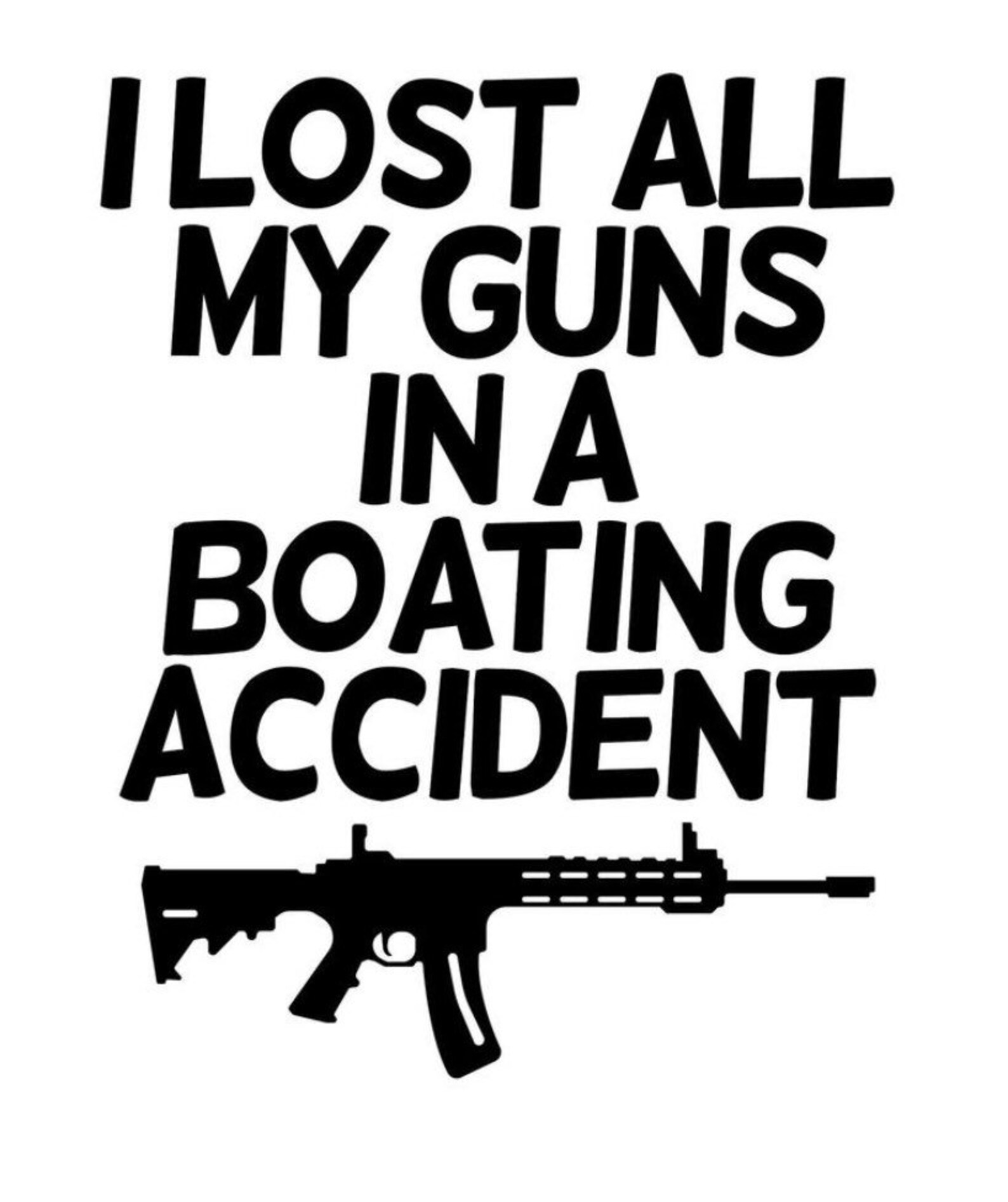 Lost My Guns In A Boating Accident Decal Etsy