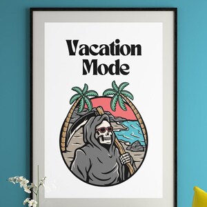 May include: A framed illustration of a skeleton wearing a hooded robe and sunglasses, holding a scythe. The skeleton is standing on a beach with palm trees and the text "Vacation Mode" above it.