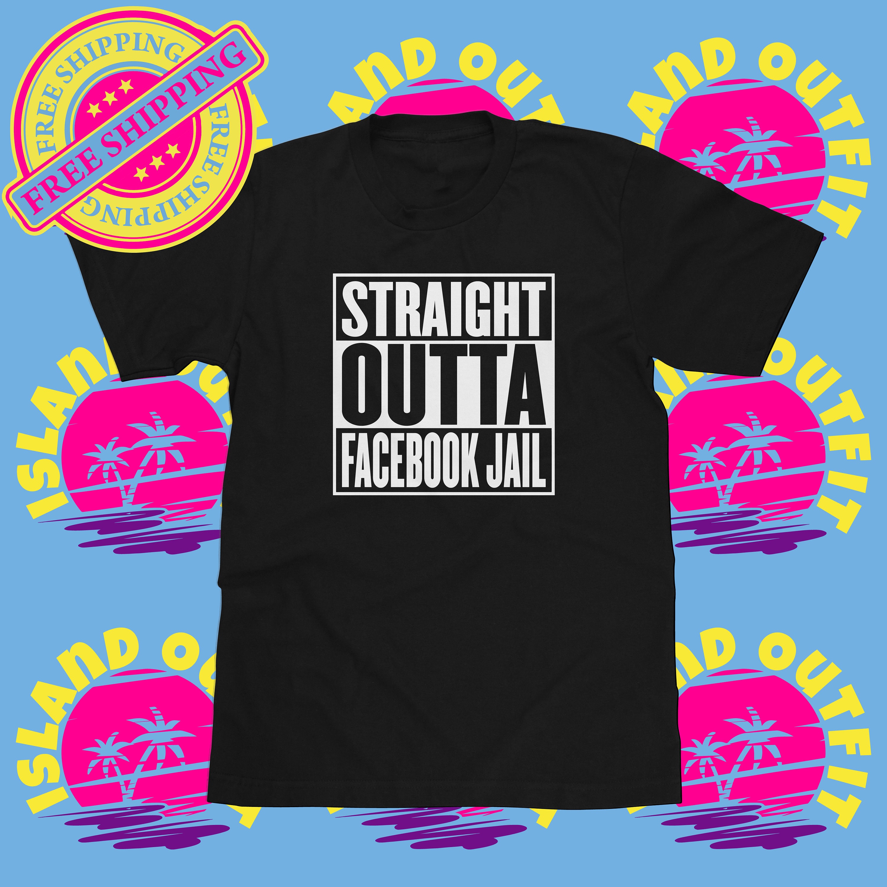 Straight Outta Facebook Jail Shirt Parody Tee Funny Banned Tee | Etsy