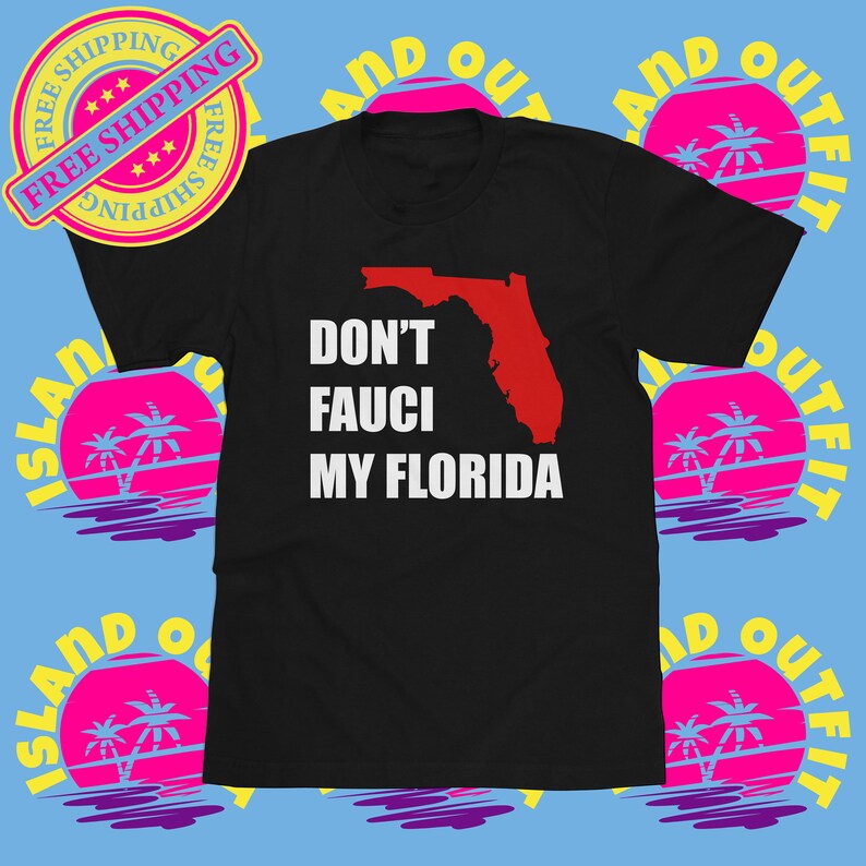 Don't Fauci My Florida Shirt Ron DeSantis Tee Florida image 0