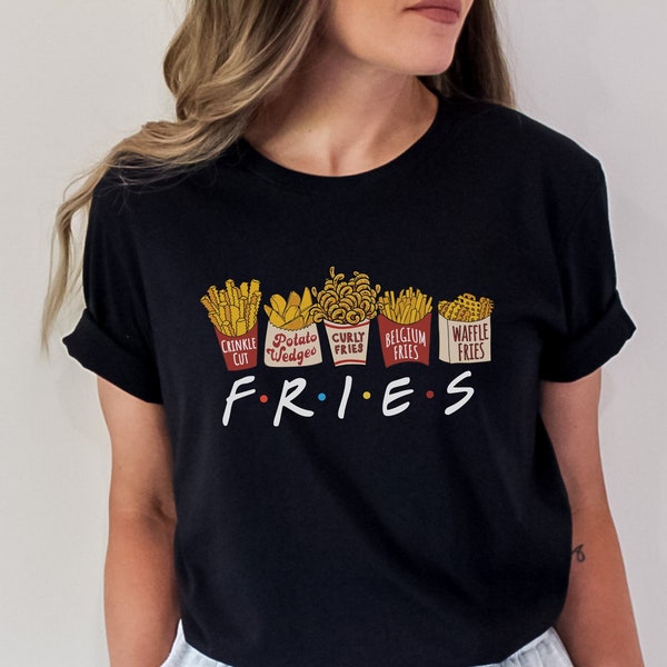 Friends Fries T-Shirt, Funny Pun Food Shirt, Best Friends, French Fries, 90s TV Show, Pommes, Fritten