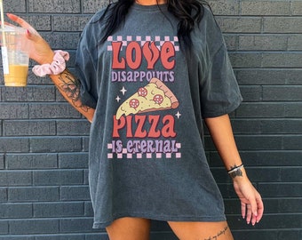 Valentijn Shirt, Love Disappoints Pizza is Eeuwig, Pizza Lover Shirt, Anti Valentine Shirt, Valentijnsdag