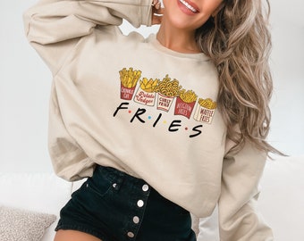 Friends Fries Sweathshirt, Funny Pun Food Shirt, Best Friends, French Fries, 90s TV Show