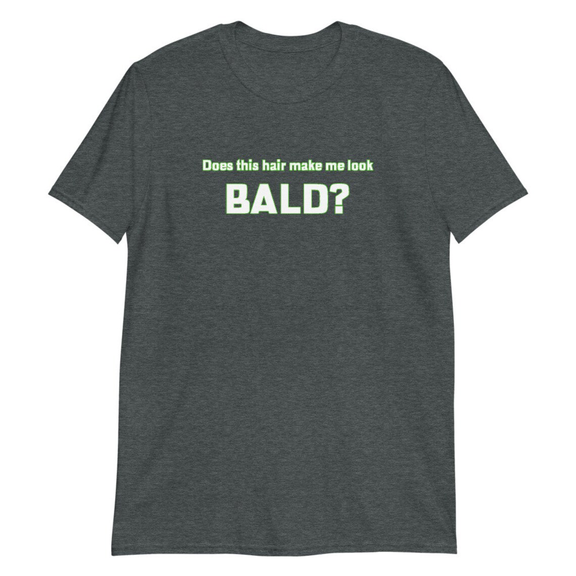 Does this hair make me look bald shirt bald tee funny bald t Etsy