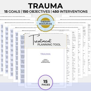 May include: A printable treatment planning tool for trauma. The document includes 15 pages with 15 goals, 150 objectives, and 450 interventions. The document is titled "Trauma Treatment Planning Tool" and has a purple and white color scheme.