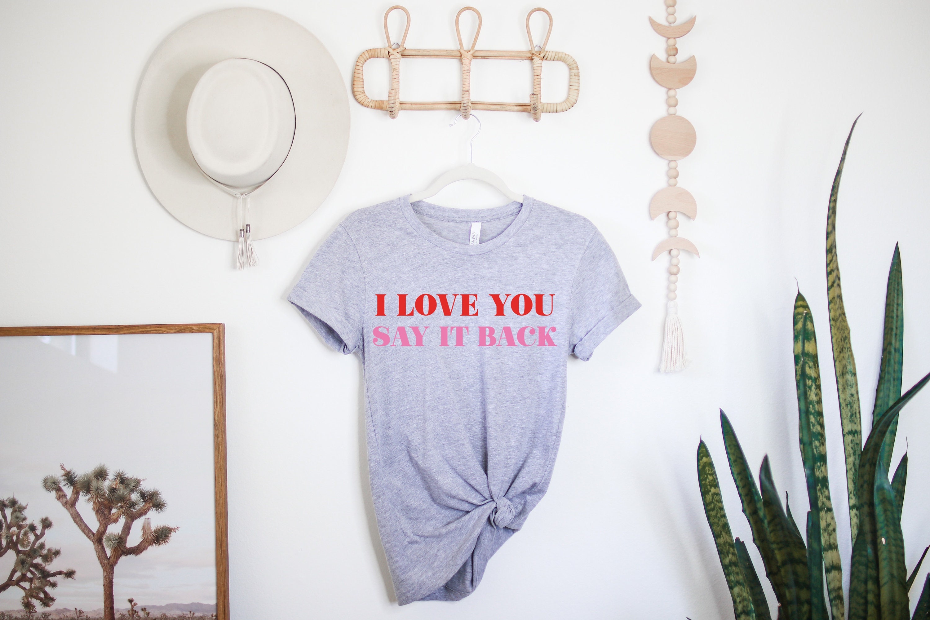 i love you say it back shirt