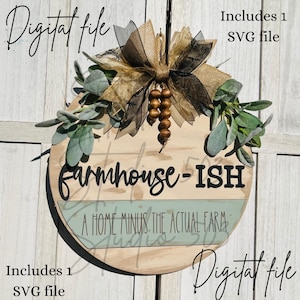 Digital download/SVG/farmhouse-ish/farmhouse sign/funny sign/DIY/door round sign/door hanger/everyday sign/wood sign for glowforge xTool