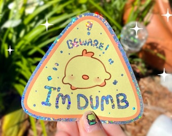 Beware! I&#39;M DUMB  - Funny Pipa glitter Sticker