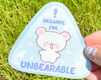 Cute Bear- Beware! I'm Unbearable!  - Vinyl Semi gloss Sticker
