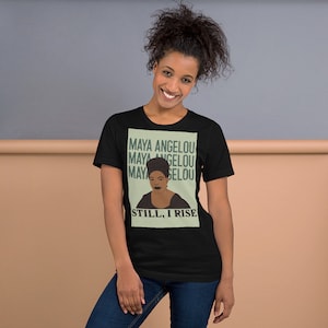 Women&#39;s Maya Angelou T-Shirt, Girl Power Tee, Black Excellence Quote Shirt, Empowering Gift, Inspirational Gift Shirt, Girl Power Tshirt