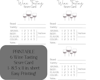 May include: Printable wine tasting score cards. Six cards with a simple design featuring a line drawing of wine glasses. Each card has space to write the brand, variety, aroma, body, flavor, color, and total score. The cards are 8.5 inches by 11 inches.
