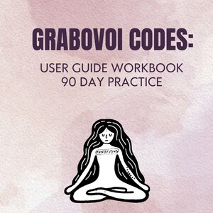 May include: A workbook cover with the text "GRABOVOI CODES: USER GUIDE WORKBOOK 90 DAY PRACTICE." A black and white illustration of a person meditating is in the center. The text "Elevate Your Manifestation Practice" and the Lunaria logo are at the bottom.